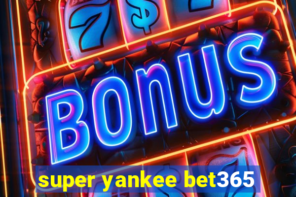 super yankee bet365